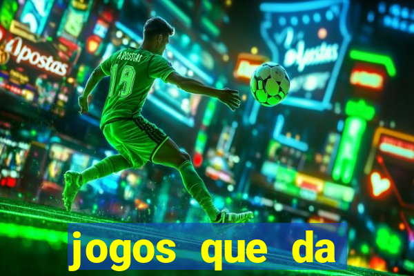 jogos que da dinheiro sem depositar